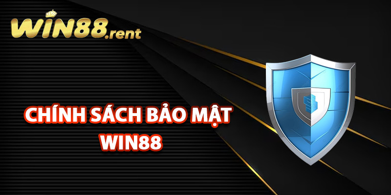 Chính Sách Bảo Mật Win88 Chặt Chẽ Giữ An Toàn Tuyệt Đối 1 Đôi nét về chính sách bảo mật Win88