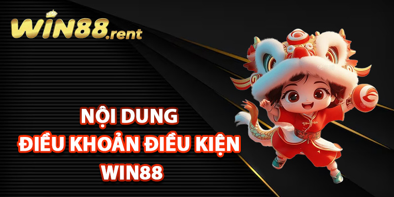 Điều Khoản Điều Kiện Win88 Cam Kết Quy Định Công Bằng 2 Nội dung điều khoản điều kiện Win88